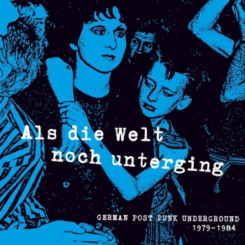 Various - Als die Welt noch unterging (German Post Punk Underground 1979-1984) - LP