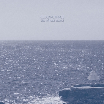 Cloud Nothings - Life Without Sound - LP