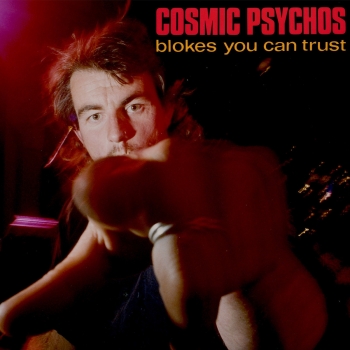 Cosmic Psychos - Blokes You Can Trust - LP