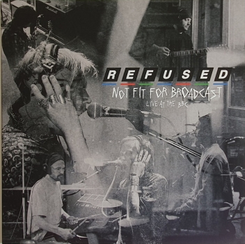 Refused - Not Fit For Broadcast (Live At The BBC) - Limited 12"