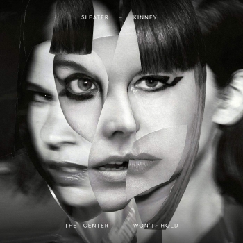 Sleater-Kinney - The Center Won't Hold - LP+7"