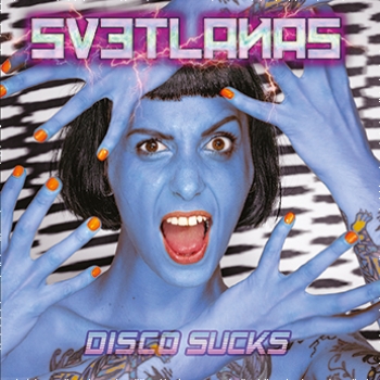 Svetlanas - Disco Sucks - Limited LP