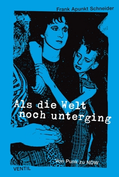 Als die Welt noch unterging - Von Punk zu NDW - Buch