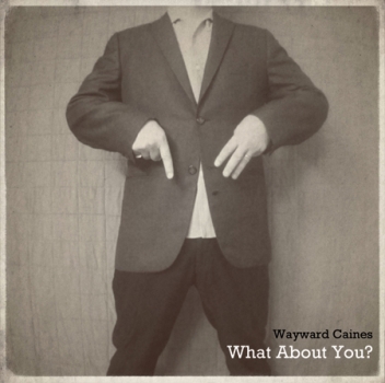 Wayward Caines - What About You? - CD