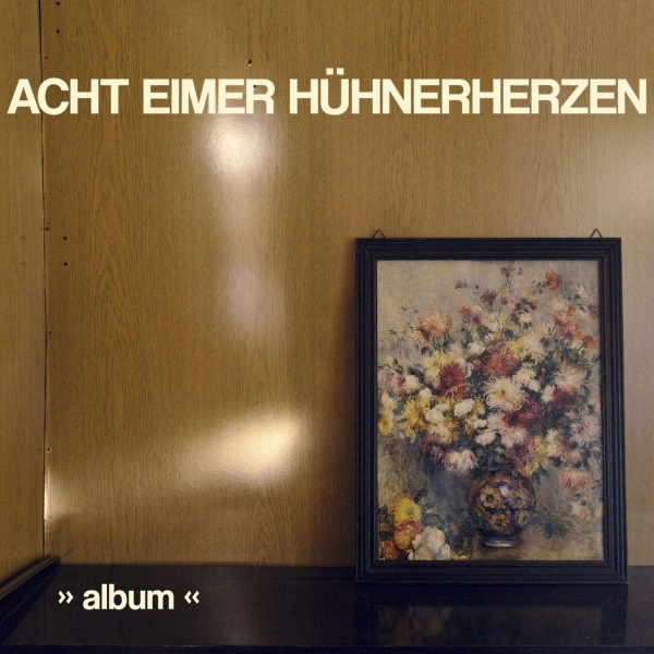 Acht Eimer Hühnerherzen - Album - LP