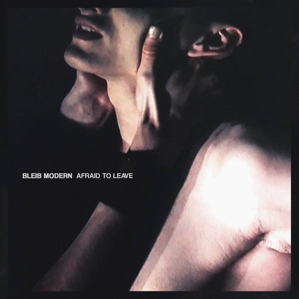 Bleib Modern - Afraid To Leave - LP