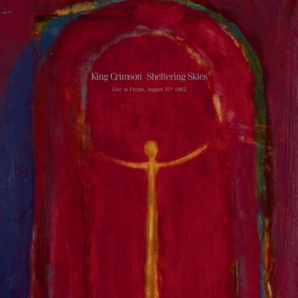 King Crimson - Sheltering Skies (Live In Fréjus, August 27th 1982) - 2LP