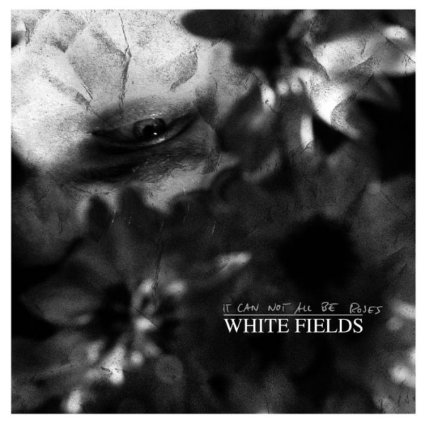 White Fields - It Can Not All Be Roses - LP