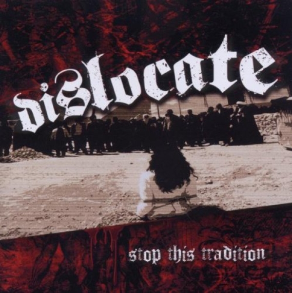 Dislocate - Stop This Tradition - CD