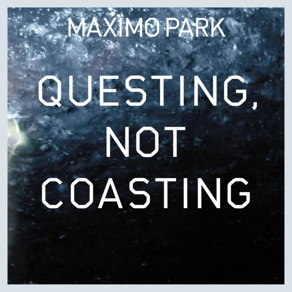 Maximo Park - Questing, Not Coasting - 7"